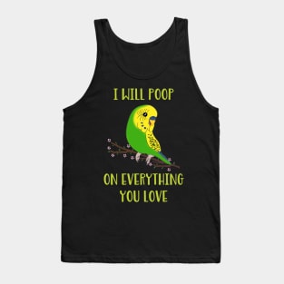 I will poop on everything you love  - green budgie Tank Top